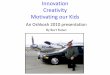Innovation Creativity Motivating our Kids · 2019-03-18 · By Burt Rutan. 2 This presentation‟s content is based on Burt Rutan‟s own work experiences and hobbies. 3 Aviations