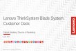 Lenovo ThinkSystem Blade System Customer Deckisby.s3.amazonaws.com/lenovopartnernetwork.com/upload/4/...Lenovo ThinkSystem Blade System Customer Deck 2017 LENOVO. ALL RIGHTS RESERVED