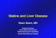 Statins and Liver Disease · Coronary Arteriosclerosis Prevention Study – N = 6,605 – Lovastatin 20 mg vs. placebo x 5 years • Week 18- 1,657 increased to 40 mg • LFT’s