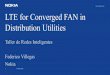 LTE for Converged FAN in Distribution Utilities · 2018-09-19 · LTE – What will it do for a Utility LTE promises a single long-term network and technology approach for broadband