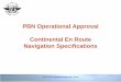PBN Operational Approval Continental En Route Navigation Specifications · 2013-06-05 · PBN Operational Approval Continental En Route Navigation Specifications . ICAO PBN Operational