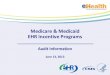 Medicare & Medicaid EHR Incentive Programs Audit Information · for the Medicare and Medicaid EHR Incentive Programs ... CMS Certification Number (CCN), provider name, practice name,
