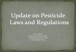 Update on Pesticide Laws and Regulationscesantabarbara.ucanr.edu/files/173664.pdf · Update on Pesticide Laws and Regulations Janice Campbell ... •Anticoagulant Rodenticides became