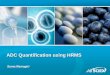 ADC Quantification using HRMS · 2018-05-07 · HRMS SWATH™ Acquisition can be complementary to LBA Assay SWATH and SelexION provide options for greater selectivity – SWATH acquisition