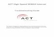 Troubleshooting Guide - Advanced Communications Technology · 2016-02-08 · ACT High Speed WiMAX Internet . Troubleshooting Guide This guide is designed to help troubleshoot any