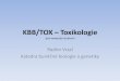 KBB/TOX Toxikologie - Přírodovědecká fakulta UP · Toxikologie Akutní toxicita – toxické účinky které se vyskytnou během 24 h Subchronická toxicita – určení možného