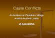 Caste Conflicts - Atheist Centre · August 6, 1991, Chunduru Village, 150 families Guntur District: Caste sensitive area Land Issue between landlords and peasants 8 Dalits were butchered