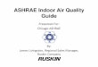 ASHRAE Indoor Air Quality Guide · 2013-04-10 · ASHRAE Indoor Air Quality Guide Presented For: Chicago ASHRAE By: James Livingston, Regional Sales Manager, ... viruses, dust mites,