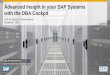 Advanced Insight in your SAP Systems with the DBA Cockpit · Advanced Insight in your SAP Systems with the DBA Cockpit SAP on System z Development December, 2016 Customer Julia Konstantinova