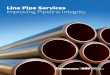 Line Pipe Services Improving Pipeline Integrity · line pipe these systems provide a continuous coated surface throughout the connection area. Zap-Lok™ Technology Tuboscope’s