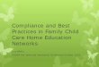 Compliance and Best Practices in Family Child Care Home … · 2018-10-22 · Compliance and Best Practices in Family Child Care Home Education Networks Lisa Wilkin CCDAA Fall Technical