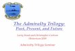 The Admiralty Trilogyadmiraltytrilogy.com/pdf/Hist2019_ATG_Past_Present_Future.pdf · Admiralty Trilogy Group u In 2015, we left Clash of Arms Games and struck out on our own, forming