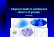 Magnetic ﬁelds in and beyond clusters of galaxiesweb.phys.ntnu.no/~mika/dolag.pdf · Magnetic ﬁelds in and beyond clusters of galaxies Klaus Dolag Perseus Hydra Coma A3627 Virgo