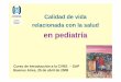 Curso de Introducción a la CVRS – SAP Buenos Aires, 25 de abril … · 2015-06-12 · Concepto de Niños con necesidades especiales de atención de su salud (NEAS) •“Los niños