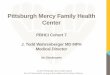 Pittsburgh Mercy Family Health Center...Part of Trinity Health, serving in the tradition of the Sisters of Mercy SETTING THE STAGE: TODAY’S PRESENTERS Dr. Todd Wahrenberger, MD,
