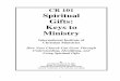 CR 101 Spiritual Gifts: Keys to Ministry...CR 101 Spiritual Gifts: Keys to Ministry International Institute of Christian Ministries How Your Church Can Grow Through Understanding,