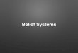 Belief Systemsmrlenhard.weebly.com/.../5/8/6/2/58622095/belief_systems.pdfBasic theology • Every religion has a belief system • Every religion teaches its own truths about the