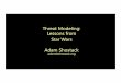 Threat Modeling: Lessons from Star Wars Adam Shostack · 2017-06-26 · Threat Modeling: Lessons from Star Wars Adam Shostack adam@shostack.org. Agenda –What is threat modeling?