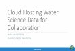 Cloud Hosting Water Science Data for Collaboration · 2018-04-20 · What is CUAHSI? •CUAHSI is a 501(c)3 Non-Profit Consortium of about 130 U.S. Academic Institutions, Non- Profits,