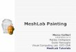 MeshLab Painting - CNRvcg.isti.cnr.it/.../Slides_2016/10a_MESHLAB_PAINTING.pdfMeshLab Painting Marco Callieri callieri@isti.cnr.it Matteo Dellepiane Guido Ranzuglia Visual Computing