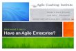 What would it take to Have an Agile Enterprise - Agile NZ ......©2015 Agile Coaching Institute Tradition Edriven(Agile • Loves(detailed(processes • Violates(spirit(of(Manifesto(•