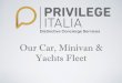 Our Car, Minivan & Yachts Fleet - Privilege •5 Mercedes E Class - Evo • 1 Mercedes E class Sport • 3 Mercedes S Class • 4 Mercedes Viano Deluxe • 2 Mercedes V Class Deluxe