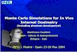 Monte Carlo Simulations for In Vivo Internal …58098A97-51A1-4B5C-85B2...Monte Carlo Simulations for In Vivo Internal Dosimetry G.Gualdrini ENEA-IRP (Italy) - IRPA 11 - Madrid (Spain)
