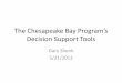 The Chesapeake Bay Program’s Decision Support Tools · PDF file The Chesapeake Bay Program’s Decision Support Tools Gary Shenk 5/21/2013 . 2 Chesapeake Bay Partnership Models 