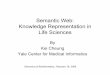 Semantic Web: Knowledge Representation in Life …...Semantic Web: Knowledge Representation in Life Sciences By Kei Cheung Yale Center for Medical Informatics Genomics & Bioinformatics,