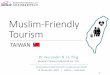 Muslim-Friendly Tourism...Tourism TAIWAN Dr. Nurundin N. H. Ting Barakah Taiwan Halal Hub Co. Ltd. Indonesia Halal Tourism Conference 2019 15 November 2019 | Jakarta –Indonesia 1