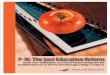 P-16: The Last Education Reform - ERIC5 P-16, The Last Education Reform: Book One Forward It was 1988, a bare ﬁ ve years after the publication of A Nation At Risk, and I had reentered