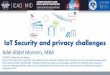IoT Security and privacy challenges · 2019-10-24 · Definition of IoT [WIKIPEDIA ] The Internet of Things (IoT) is the network of physical objects or "things" embedded with electronics,