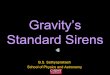 Gravity’s Standard Sirens - WebHome < Public · Gravity's Standard Sirens p2 What this talk is about Introduction to Gravitational Waves What are gravitational waves Gravitational