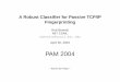 A Robust Classifier for Passive TCP/IP Fingerprinting · A Robust Classiﬁer for Passive TCP/IP Fingerprinting Rob Beverly MIT CSAIL rbeverly@csail.mit.edu April 20, 2004 PAM 2004