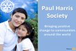 Paul Harris Society · Paul Harris Society started? It expanded quickly to districts throughout the world and since July 1, 2013 is an official program of the Rotary Foundation. About