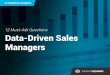 12 Must-Ask Questions Data-Driven Sales Managers...Sales managers strive to increase sales performance, hit goals, build equitable territories and coach their teams to success while