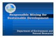 Responsible Mining for Sustainable Development · Approval of Mine Decommissioning Plan (MDP) 5 years before expected closure (Mining Act) MDP ensures smooth transition from active