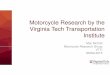 Motorcycle Research by the Virginia Tech Transportation ... · Motorcycle Research by the Virginia Tech Transportation Institute Mac McCall Motorcycle Research Group VTTI SMSA 2015
