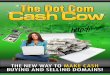Dot Com Cash Cowgoeaglenow.com/book/pdf/dotcomcashcow.pdf · Dot Com Cash Cow 2 Dot Com Cash Cow The New Way To Make Cash Buying And Selling Domains!