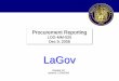Procurement Reporting - Louisiana Presentation.pdf · Procurement Reporting. LOG-MM-025 Dec 9, 2008 Procurement Reporting. LOGLOG--MM. MM--025025 Dec 9, 2008. LaGov. Monday, December