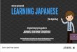 How to get started LEARNING JAPANESE - JAPANIMAL · How to get started LEARNING JAPANESE A logical step by step guide to JAPANESE SENTENCE STRUCTURE [The Right Way] Brought to you