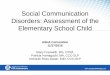 Social Communication Disorders: Assessment of the ...Social Communication Disorders: Assessment of the Elementary School Child ASHA Convention 11/17/2016 Stacy Frauwirth, MS, OTR/L