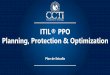 ITIL® PPO Planning, Protection & Optimization · 2019-01-17 · El entrenamiento de ITIL® Intermedio PPO será de interés para: • Personal operativo que participa en tareas de