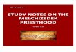 STUDY NOTES ON THE MELCHIZEDEK PRIESTHOOD Articles, Notes, Charts... · 2019-12-10 · Study Notes on the Melchizedek Priesthood 5 Your people will offer themselves freely on the