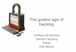 The golden age of hacking · 2018-02-09 · –WireShark, Tshark –Sniffit, got ability to sniff sessions interactively ... – Machines whose communications you can observe –