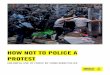 HOW NOT TO POLICE A PROTEST · HOW NOT TO POLICE A PROTEST UNLAWFUL USE OF FORCE BY HONG KONG POLICE Amnesty International 4 1. INTRODUCTION On Wednesday 12 June 2019, tens of thousands