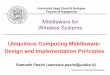 Middleware for Wireless Systems - unibo.it 2012-09-03¢  Ubiquitous Computing Middleware 1 Middleware