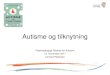 Autisme og tilknytning - d p · PDF file 2020-02-23 · Tilknytningsforstyrrelse eller autisme? Børn med autisme udvikler tilknytning til omsorgspersoner (forældre) Børn med autisme