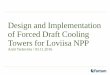 Design and Implementation of Forced Draft Cooling Towers ... · • Two cooling towers for each plant unit • One tower is used for removing decay heat from the reactor, the other