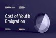 Cost of Youth Emigration · Emigration” is the first of its kind to provide evidence about Macedonian emigration and to answer one simple question: How much does youth emigration